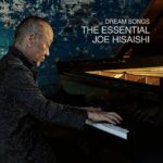 Dream Songs The Essential Joe Hisaishi Vol 1